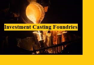 Investment casting foundries