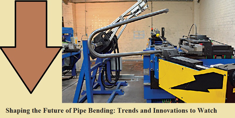 Shaping the Future of Pipe Bending